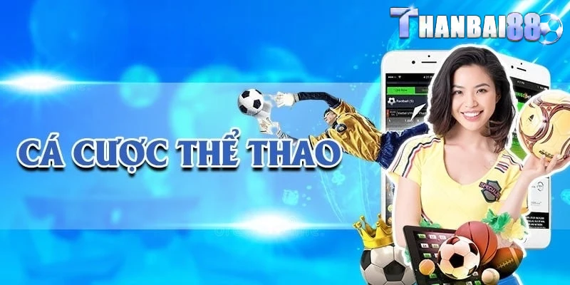 Thể thao – Sảnh Cá Cược Hot Không Thể Bỏ Lỡ tại Thanbai88 - Zi68